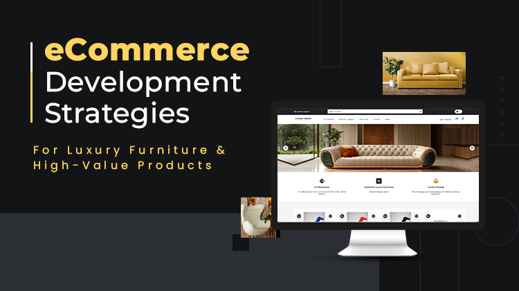 eCommerce Development Strategies for Luxury Furniture