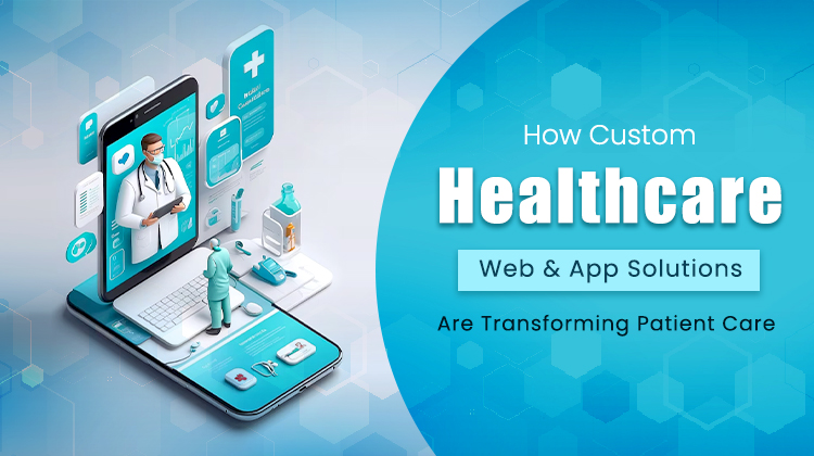 Custom Healthcare Web & App Solutions