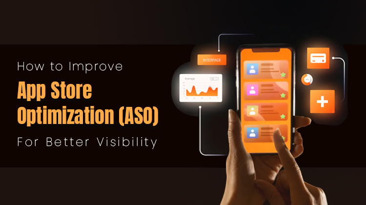 How to Improve App Store Optimization (ASO) for Better Visibility