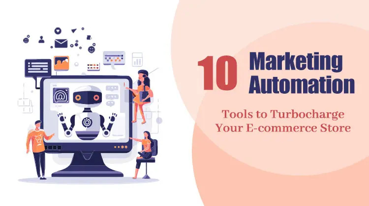 10 Marketing Automation Tools to Turbocharge Your E-commerce Store