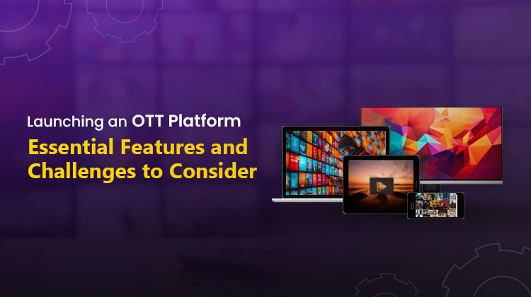 Launching an OTT Platform